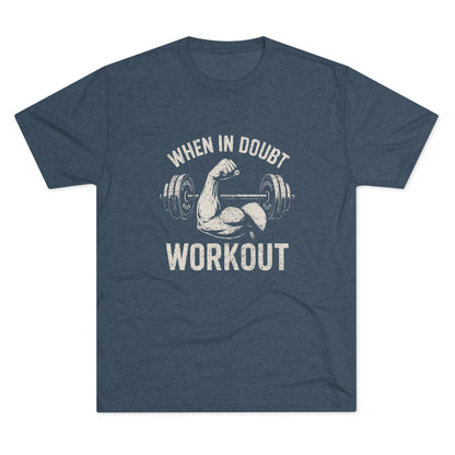 When in Doubt Workout - Triblend - Fitness T-shirt