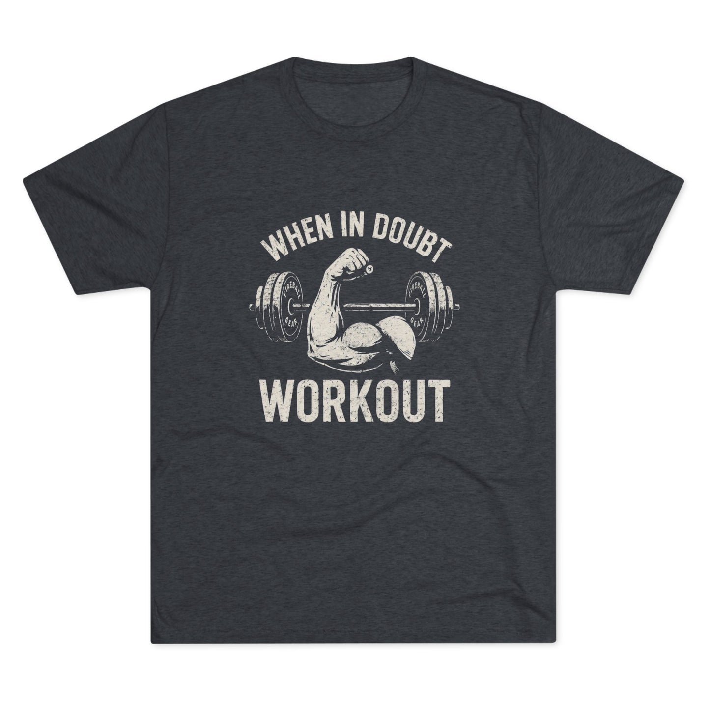 When in Doubt Workout - Triblend - Fitness T-shirt